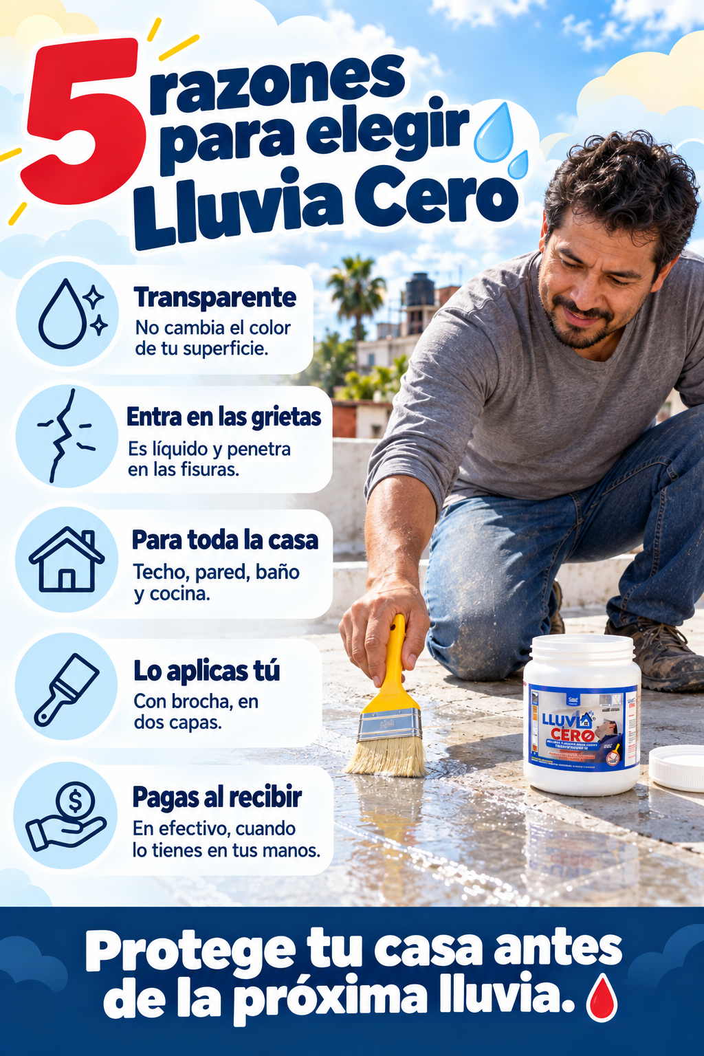 5 razones para elegir Lluvia Cero: transparente al secar, entra en grietas y fisuras, para techo, pared, baño y cocina, lo aplicas tú con brocha y pagas al recibir.